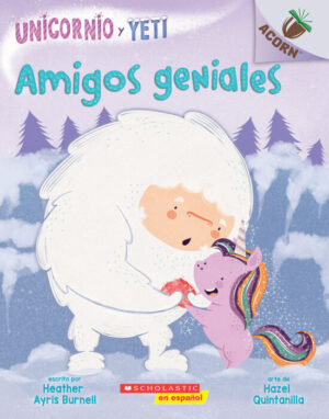 UN LIBRO DE LA SERIE ACORN: AMIGOS GENIALES (UNICORNIO Y YETI) (SPANISH EDITI)