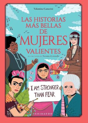 LAS HISTORIAS MAS BELLAS DE MUJERES VALIENTES