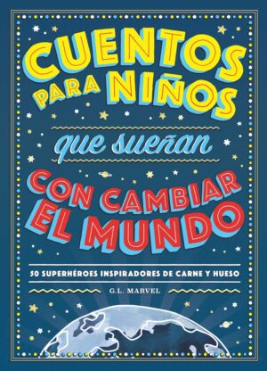 CUENTOS PARA NINOS QUE SUENAN CON CAMBIAR EL MUNDO