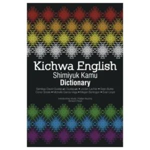 KICHWA ENGLISH DICTIONARY - SHIMIYUK KAMU DICCIONARIO KICHWA