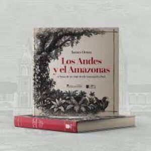 LOS ANDES Y EL AMAZONAS O NOTAS DE UN VIAJE DESDE GUAYAQUIL A PARA