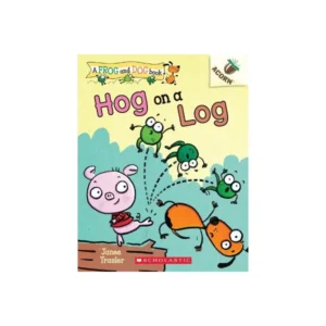 HOG ON A LOG: AN ACORN BOOK (A FROG AND DOG BOOK #3)