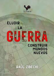 ELUDIR LA GUERRA - CONSTRUIR MUNDOS NUEVOS