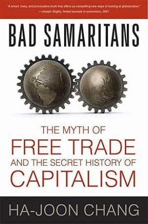THE MYTH OF FREE TRADE AND THE SECRET HISTORY OF CAPITALISM
