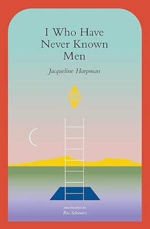 I WHO HAVE NEVER KNOWN MEN