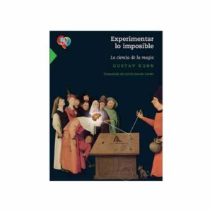 EXPERIMENTAR LO IMPOSIBLE. LA CIENCIA DE LA MAGIA