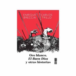 ORO BLANCO, EL BUEN DIOS Y OTRAS HISTORIAS