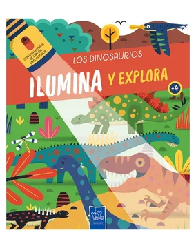 LOS DINOSAURIOS - ILUMINA Y EXPLORA - CARTONE